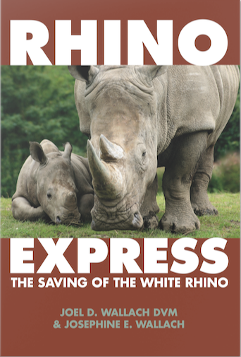 Rhino Express:  The Saving of the White Rhino by Dr. Joel Wallach and Dr. Josephine E. Wallach – Book