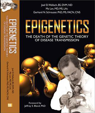 Epigenetics:  The Death of the Genetic Theory of Disease Transmission by Dr. Joel Wallach and Dr. Ma Lan – Book